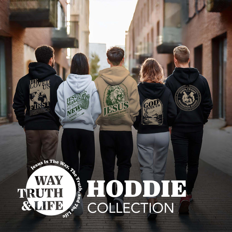 THE WAY, THE TRUTH & THE LIFE: Christian Hoodie Collection